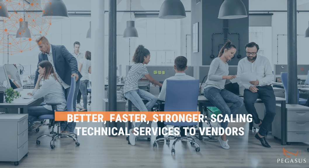 You are currently viewing Better, faster, stronger: Scaling technical services to vendors